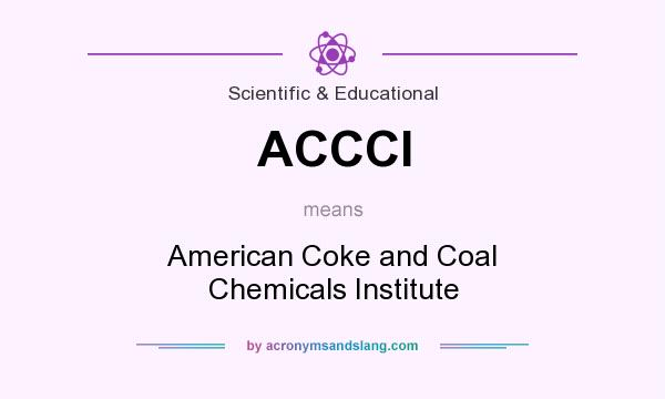 What does ACCCI mean? It stands for American Coke and Coal Chemicals Institute