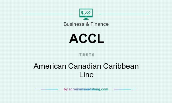 What does ACCL mean? It stands for American Canadian Caribbean Line