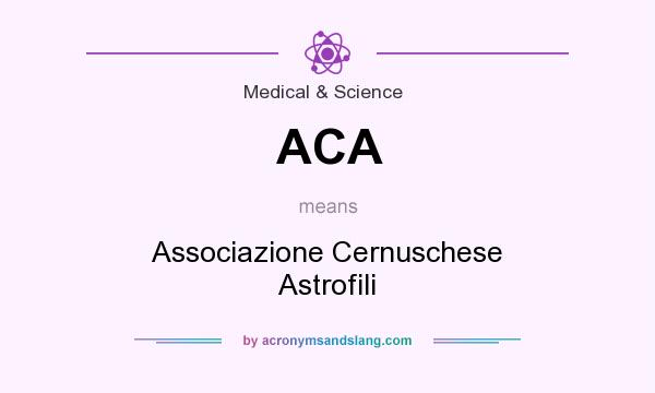 What does ACA mean? It stands for Associazione Cernuschese Astrofili