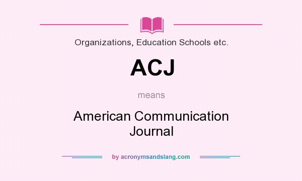 What does ACJ mean? It stands for American Communication Journal