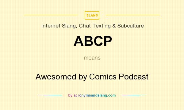 What does ABCP mean? It stands for Awesomed by Comics Podcast