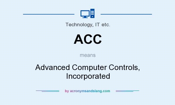What does ACC mean? It stands for Advanced Computer Controls, Incorporated