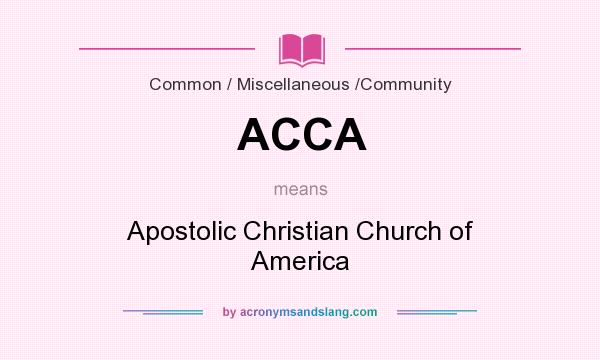 What does ACCA mean? It stands for Apostolic Christian Church of America