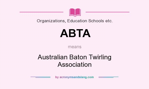 What does ABTA mean? It stands for Australian Baton Twirling Association