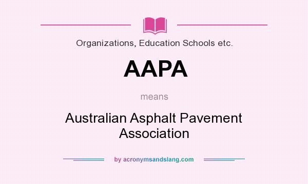 What does AAPA mean? It stands for Australian Asphalt Pavement Association