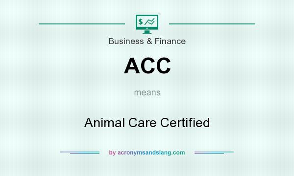 What does ACC mean? It stands for Animal Care Certified