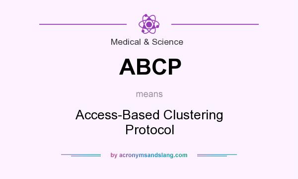 What does ABCP mean? It stands for Access-Based Clustering Protocol