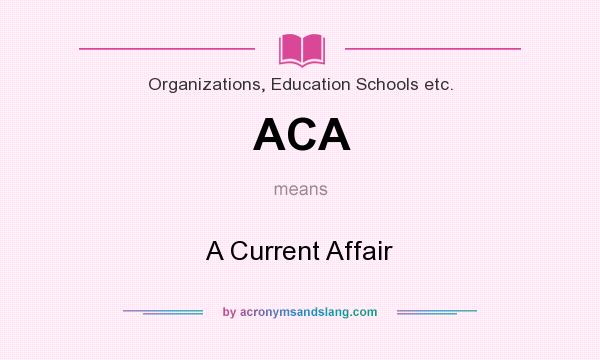 What does ACA mean? It stands for A Current Affair