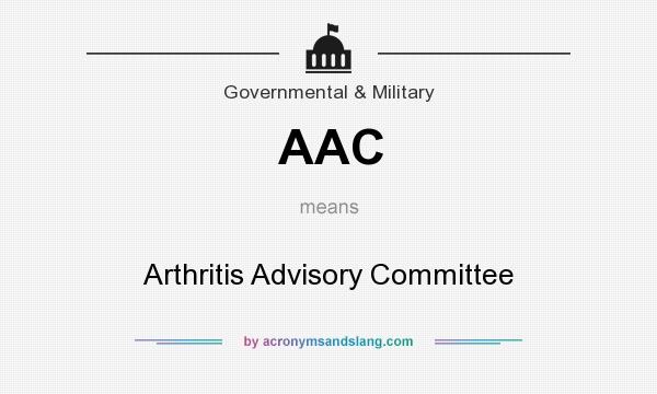 What does AAC mean? It stands for Arthritis Advisory Committee