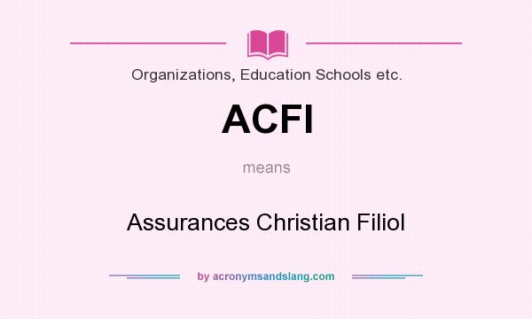 What does ACFI mean? It stands for Assurances Christian Filiol