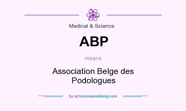 What does ABP mean? It stands for Association Belge des Podologues