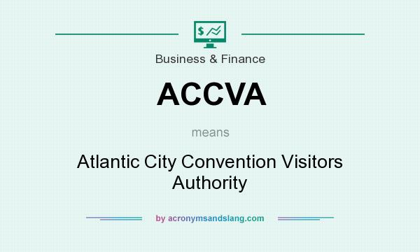 What does ACCVA mean? It stands for Atlantic City Convention Visitors Authority