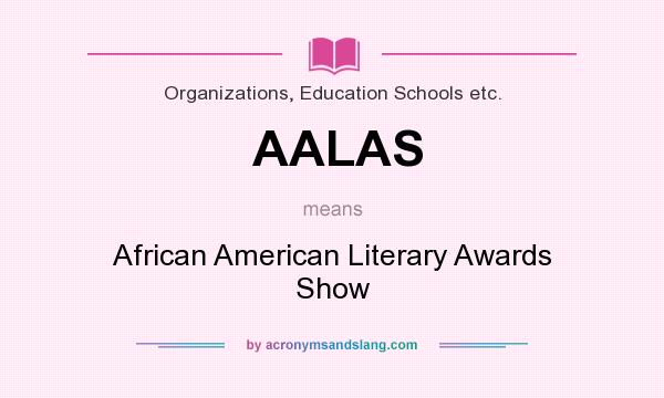What does AALAS mean? It stands for African American Literary Awards Show