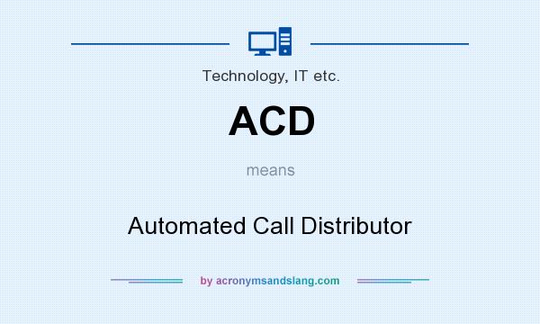 What does ACD mean? It stands for Automated Call Distributor