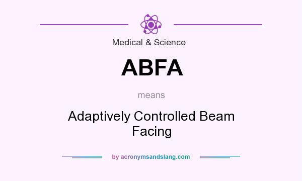 What does ABFA mean? It stands for Adaptively Controlled Beam Facing