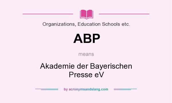 What does ABP mean? It stands for Akademie der Bayerischen Presse eV