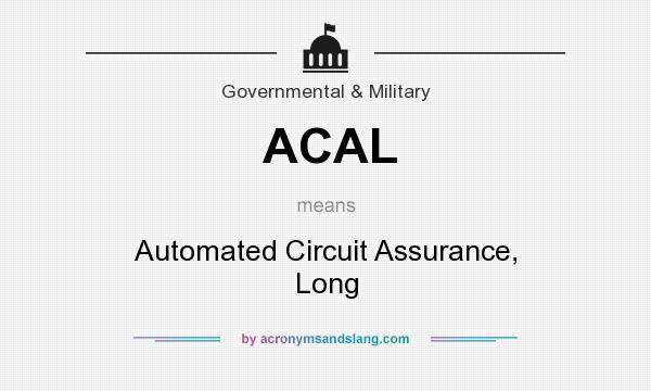 What does ACAL mean? It stands for Automated Circuit Assurance, Long