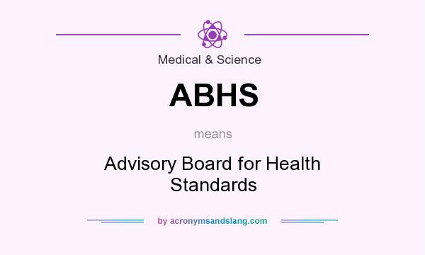 What does ABHS mean? It stands for Advisory Board for Health Standards