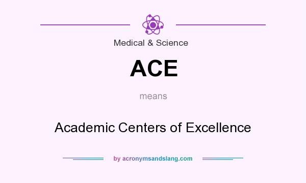 What does ACE mean? It stands for Academic Centers of Excellence