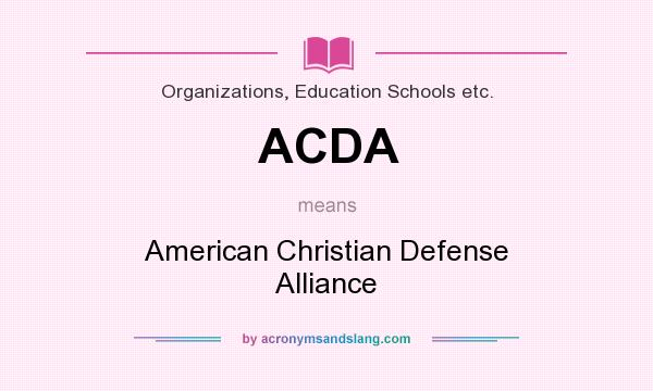 What does ACDA mean? It stands for American Christian Defense Alliance