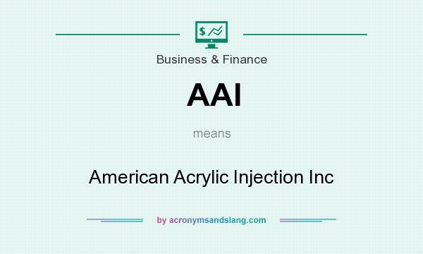 What does AAI mean? It stands for American Acrylic Injection Inc