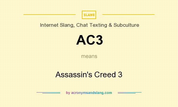 What does AC3 mean? It stands for Assassin`s Creed 3