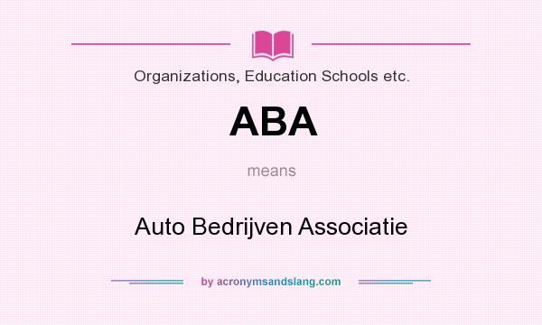 What does ABA mean? It stands for Auto Bedrijven Associatie