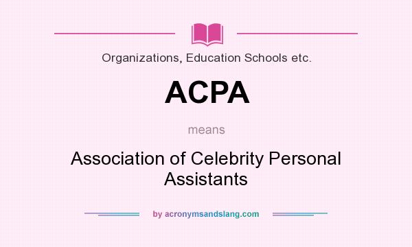 What does ACPA mean? It stands for Association of Celebrity Personal Assistants