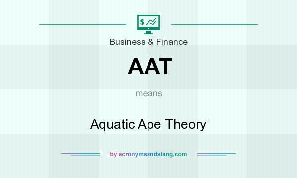 What does AAT mean? It stands for Aquatic Ape Theory