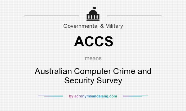 What does ACCS mean? It stands for Australian Computer Crime and Security Survey