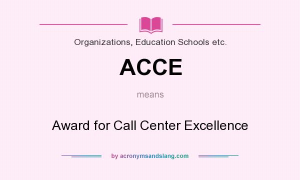 What does ACCE mean? It stands for Award for Call Center Excellence
