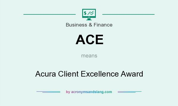 What does ACE mean? It stands for Acura Client Excellence Award