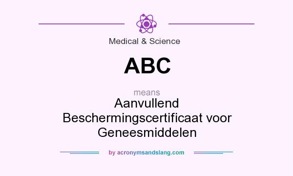 What does ABC mean? It stands for Aanvullend Beschermingscertificaat voor Geneesmiddelen