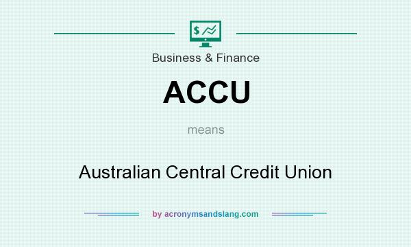 What does ACCU mean? It stands for Australian Central Credit Union