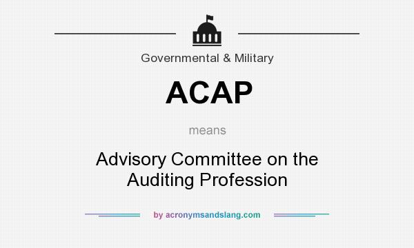 What does ACAP mean? It stands for Advisory Committee on the Auditing Profession