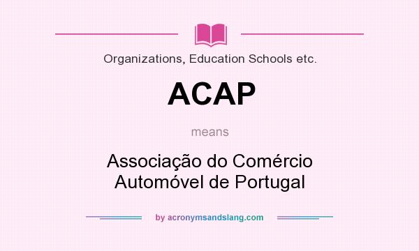 What does ACAP mean? It stands for Associação do Comércio Automóvel de Portugal