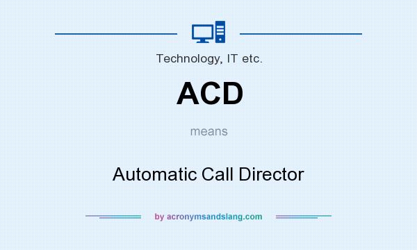 What does ACD mean? It stands for Automatic Call Director