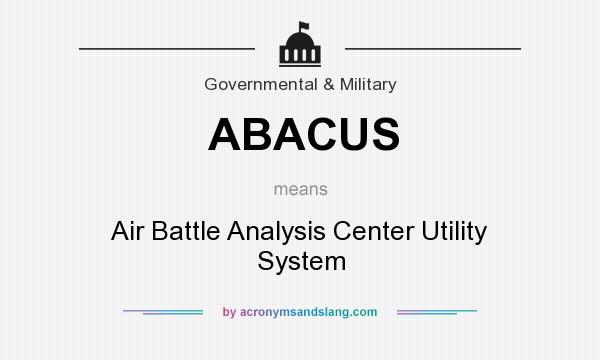 What does ABACUS mean? It stands for Air Battle Analysis Center Utility System