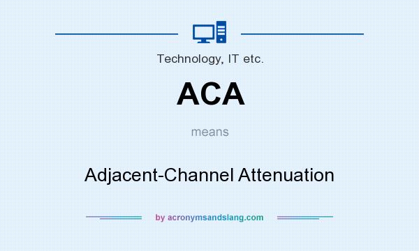 What does ACA mean? It stands for Adjacent-Channel Attenuation