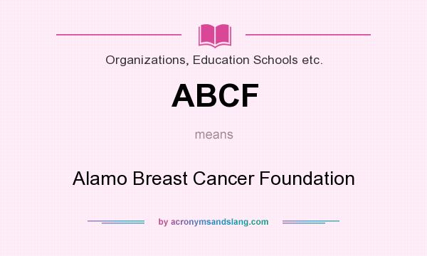 What does ABCF mean? It stands for Alamo Breast Cancer Foundation