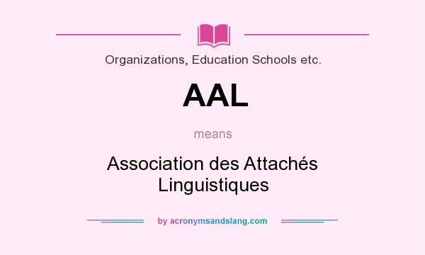 What does AAL mean? It stands for Association des Attachés Linguistiques