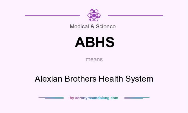 What does ABHS mean? It stands for Alexian Brothers Health System