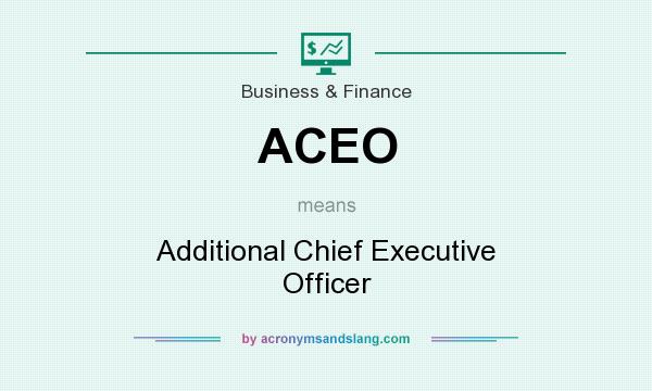 What does ACEO mean? It stands for Additional Chief Executive Officer