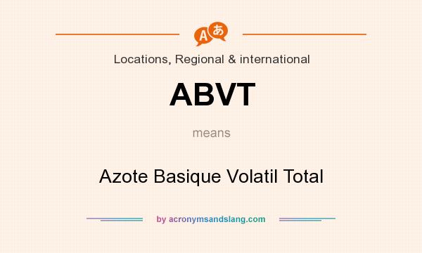 What does ABVT mean? It stands for Azote Basique Volatil Total
