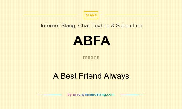 What does ABFA mean? It stands for A Best Friend Always