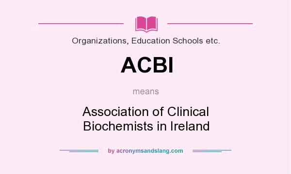 What does ACBI mean? It stands for Association of Clinical Biochemists in Ireland