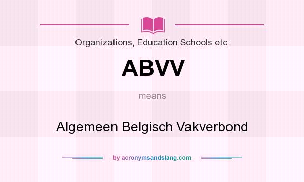 What does ABVV mean? It stands for Algemeen Belgisch Vakverbond