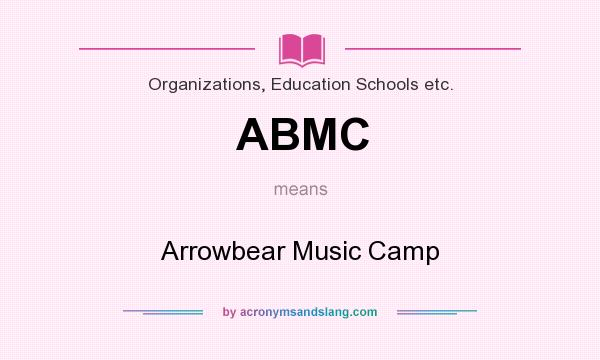 What does ABMC mean? It stands for Arrowbear Music Camp