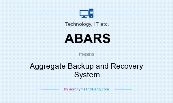 What does ABARS mean? It stands for Aggregate Backup and Recovery System