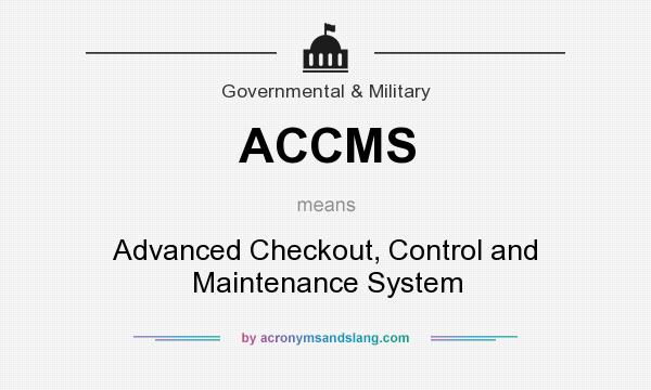 What does ACCMS mean? It stands for Advanced Checkout, Control and Maintenance System